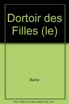 Couverture du produit · Le Dortoir des filles