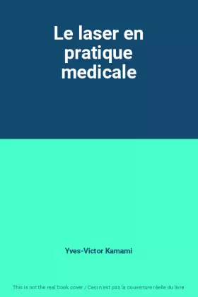 Couverture du produit · Le laser en pratique medicale