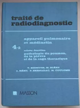 Couverture du produit · Traité de radiodiagnostic 4.2 : Appareil pulmonaire et médiastin volume 2