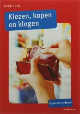 Couverture du produit · Kiezen, kopen en klagen: en alles over uw rechten als consument
