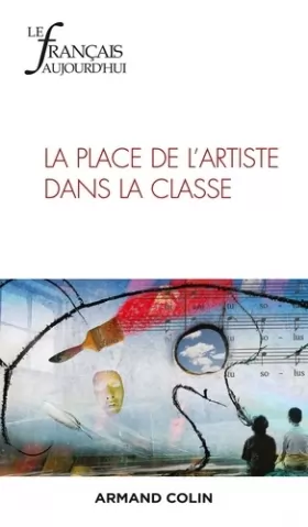 Couverture du produit · Le Français aujourd'hui Nº219 4/2022 La place de l'artiste dans la classe: La place de l'artiste dans la classe