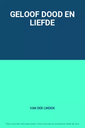 Couverture du produit · GELOOF DOOD EN LIEFDE