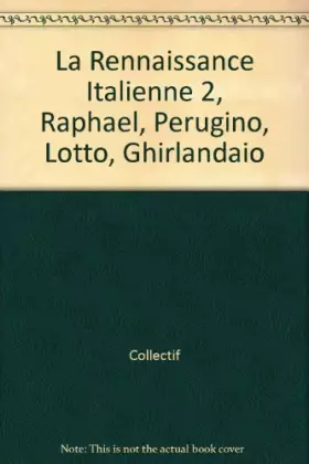 Couverture du produit · La Rennaissance Italienne 2, Raphael, Perugino, Lotto, Ghirlandaio