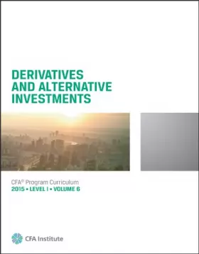 Couverture du produit · 2015 CFA Program Curriculum Level I Volume 6 : Derivatives and Alternative Investments