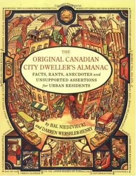 Couverture du produit · The Original Canadian City Dweller's Almanac: Facts Rants Anecdotes and Unsupported Assertions for Urban Residents