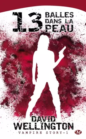 Couverture du produit · Vampire Story, tome 1 : 13 Balles dans la peau