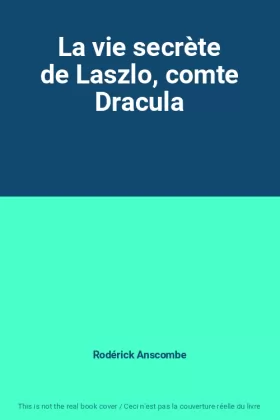 Couverture du produit · La vie secrète de Laszlo, comte Dracula