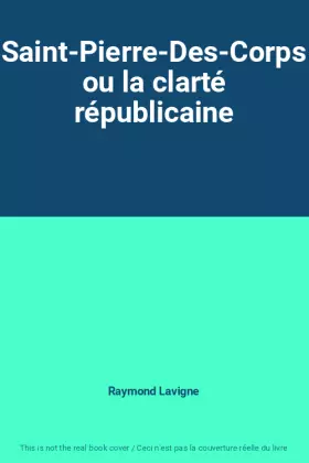 Couverture du produit · Saint-Pierre-Des-Corps ou la clarté républicaine