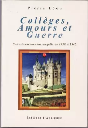 Couverture du produit · Collèges, amours et guerre : une adolescence tourangelle de 1938 à 1945