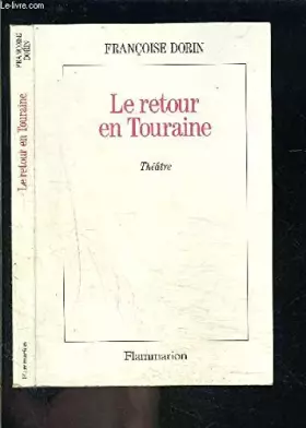Couverture du produit · Le retour en Touraine : Comédie, [Paris, Théâtre de l'Oeuvre, 5 octobre 1993]