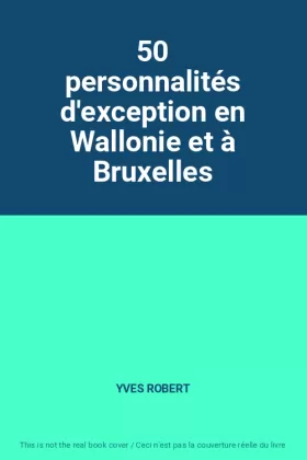 Couverture du produit · 50 personnalités d'exception en Wallonie et à Bruxelles