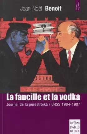 Couverture du produit · La faucille et la vodka: Journal de la perestroïka / URSS 1984-1987