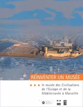 Couverture du produit · Réinventer un musée : Le Musée des Civilisations de l'Europe et de la Méditerranée à Marseille