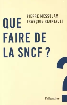 Couverture du produit · Que faire de la SNCF ?