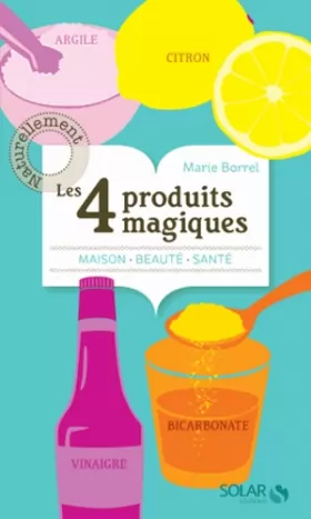 Couverture du produit · Les 4 produits magiques: citron, vinaigre, bicarbonate et l'argile.