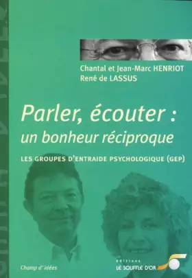 Couverture du produit · Parler, écouter : un bonheur réciproque : Les groupes d'entraide psychologique (GEP)