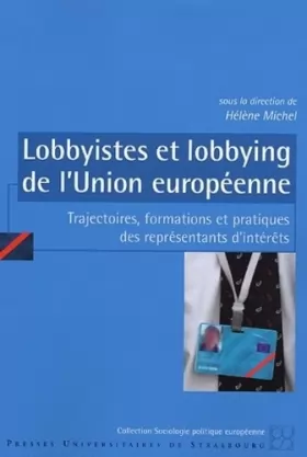 Couverture du produit · Lobbyistes et lobbying de l'Union européenne : Trajectoires, formations et pratiques des représentants d'intérêts