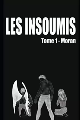Couverture du produit · LES INSOUMIS: Tome 1 : MORAN