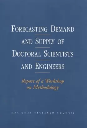 Couverture du produit · Forecasting Demand and Supply of Doctoral Scientists and Engineers: Report of a Workshop on Methodology
