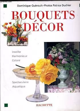 Couverture du produit · Bouquets Décor (Insolite, Harmonieux, Coloré, Spectaculaire, Aquatique)