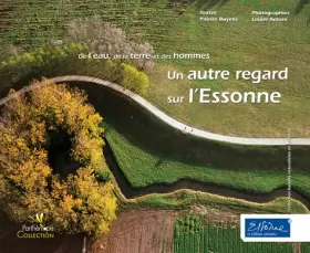 Couverture du produit · Un autre regard sur l'Essonne : De l'eau, de la terre et des hommes