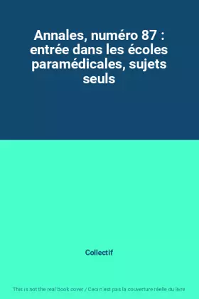 Couverture du produit · Annales, numéro 87 : entrée dans les écoles paramédicales, sujets seuls