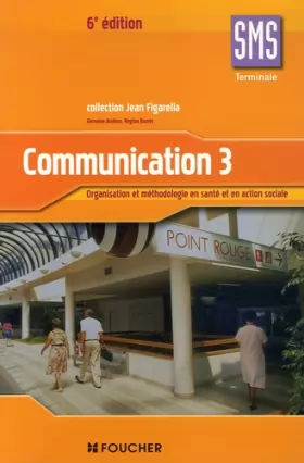 Couverture du produit · Communication, niveau terminale SMS, tome 3 : Organisation et méthodologie en santé et en action sociale