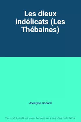 Couverture du produit · Les dieux indélicats (Les Thébaines)