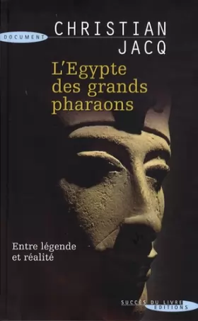 Couverture du produit · L'Egypte des grands pharaons : L'histoire et la légende