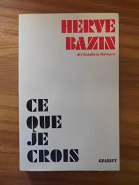 Couverture du produit · Ce que je crois / Bazin, Hervé / Réf45843