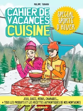 Couverture du produit · Cahier de vacances cuisine spécial sports d'hiver: Jeux, quiz, rébus, charades... + tous les produits et les recettes authentiq