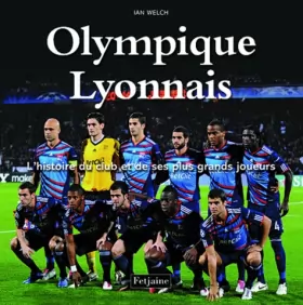 Couverture du produit · Olympique Lyonnais: L'histoire du club et de ses plus grands joueurs
