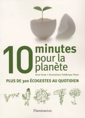 Couverture du produit · 10 Minutes pour la planète : Plus de 300 écogestes au quotidien