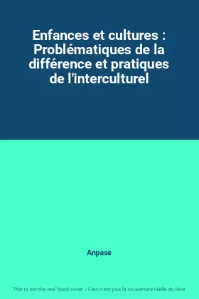 Couverture du produit · Enfances et cultures : Problématiques de la différence et pratiques de l'interculturel