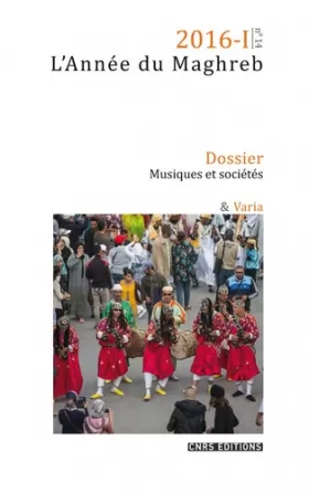Couverture du produit · L'Année du Maghreb 2016-1 - Dossier Musiques et sociétés