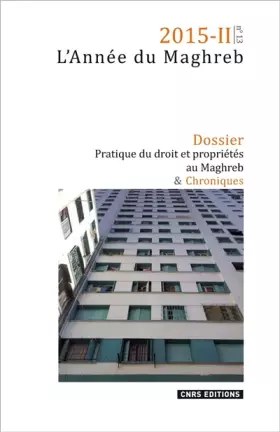 Couverture du produit · L'Année du Maghreb 2015-2 - n°13 : Pratique du droit et propriétés au Maghreb