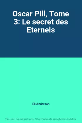 Couverture du produit · Oscar Pill, Tome 3: Le secret des Eternels