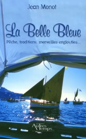 Couverture du produit · La Belle Bleue : Pêche, traditions, merveilles englouties...