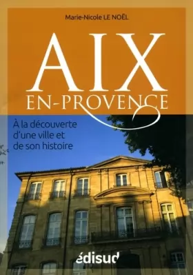 Couverture du produit · Aix-en-Provence : A la découverte d'une ville et de son histoire