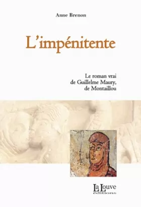 Couverture du produit · L' Impenitente: Le Roman Vrai de Guilleulme Maury