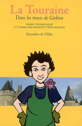 Couverture du produit · La Touraine : Dans les traces de Gédéon - Guide touristique à l'usage des enfants très curieux