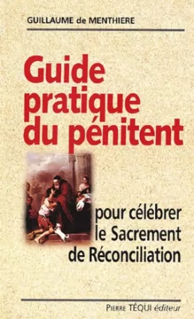 Couverture du produit · Guide pratique du pénitent. Pour célébrer le sacrement de Réconciliation