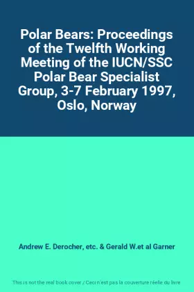 Couverture du produit · Polar Bears: Proceedings of the Twelfth Working Meeting of the IUCN/SSC Polar Bear Specialist Group, 3-7 February 1997, Oslo, N
