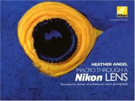 Couverture du produit · Macro Through a Nikon Lens: Revealing the Secrets of Professional Macro Photography