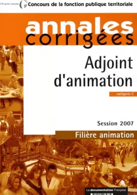 Couverture du produit · Adjoint d'animation 2007. Catégorie C - Session 2007 - Filière animation