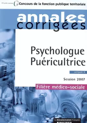 Couverture du produit · Psychologue, Puéricultrice 2007. Catégorie A - Session 2007 - Filière médico-sociale