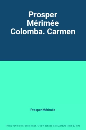 Couverture du produit · Prosper Mérimée Colomba. Carmen
