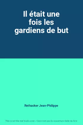 Couverture du produit · Il était une fois les gardiens de but