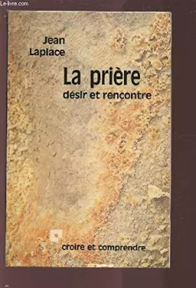 Couverture du produit · La Prière : Désir et rencontre