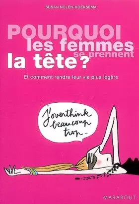 Couverture du produit · Pourquoi les femmes se prennent la tête ? : Et comment rendre leur vie plus légère